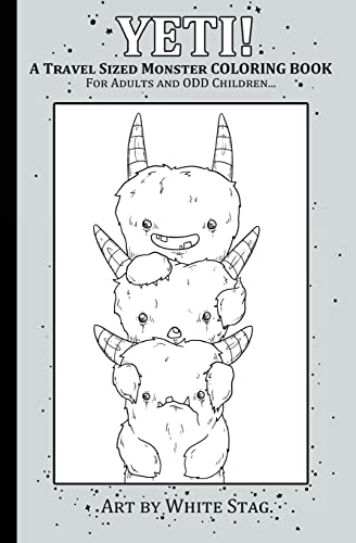 YETI! A Travel Sized Monster Coloring Book for Adults and ODD Children: A Creepy Cute Magical Yeti Monster Adventure.