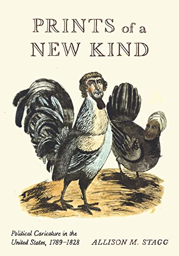 Prints of a New Kind: Political Caricature in the United States, 1789-1828 von Pennsylvania State University Press