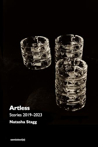 Artless: Stories 2019-2023 (Semiotext(e) / Native Agents)