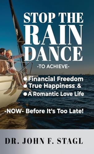Stop the Rain Dance: TO ACHIEVE FINANCIAL FREEDOM, TRUE HAPPINESS AND A ROMANTIC LOVE LIFE -NOW- BEFORE IT'S TOO LATE von Ewings Publishing LLC