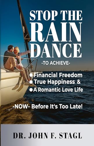 Stop the Rain Dance: TO ACHIEVE FINANCIAL FREEDOM, TRUE HAPPINESS AND A ROMANTIC LOVE LIFE -NOW- BEFORE IT'S TOO LATE von Ewings Publishing LLC