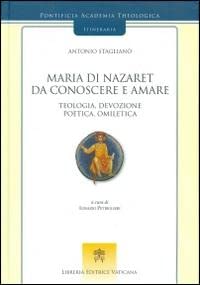 Maria di Nazaret da conoscere e amare. Teologia, devozione, poetica, omiletica (Itineraria) von Libreria Editrice Vaticana