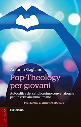 Pop-Theology per giovani. Autocritica del cattolicesimo convenzionale per un cristianesimo umano (Catholica)