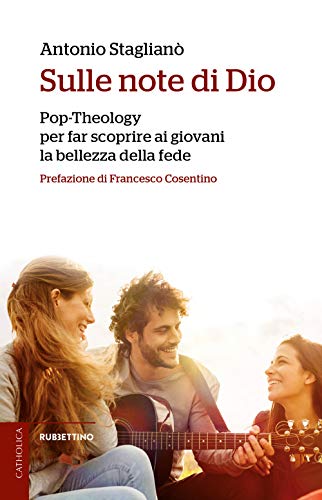 Sulle note di Dio. Pop-Theology per far scoprire la bellezza della fede (Catholica)