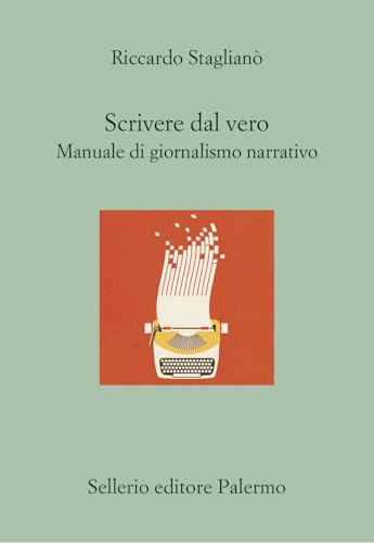 Scrivere dal vero. Manuale di giornalismo narrativo (Il divano) von Sellerio Editore Palermo