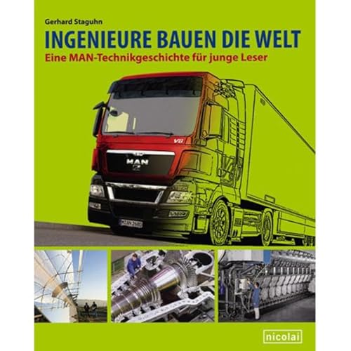 Ingenieure bauen die Welt: Eine MAN-Technikgeschichte für junge Leser
