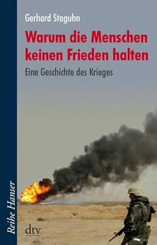 Warum die Menschen keinen Frieden halten: Die Geschichte des Krieges (Reihe Hanser)