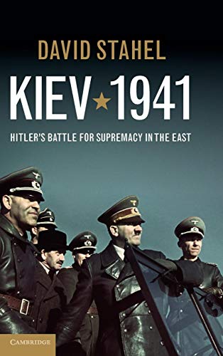 Kiev 1941: Hitler's Battle for Supremacy in the East