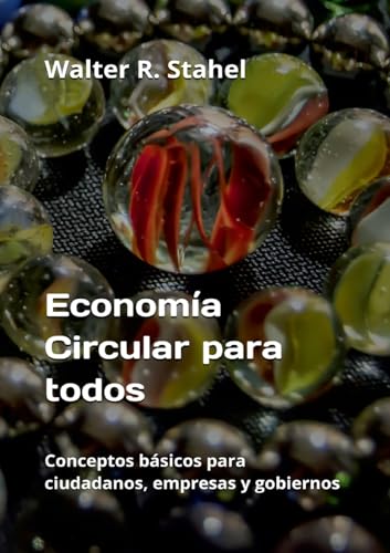 Economía Circular para todos: Conceptos básicos para ciudadanos, empresas y gobiernos Economía Circular para todos: Conceptos básicos para ciudadanos, empresas y gobiernos von BoD – Books on Demand – Spanien