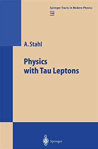 Physics with Tau Leptons (Springer Tracts in Modern Physics, Band 160)
