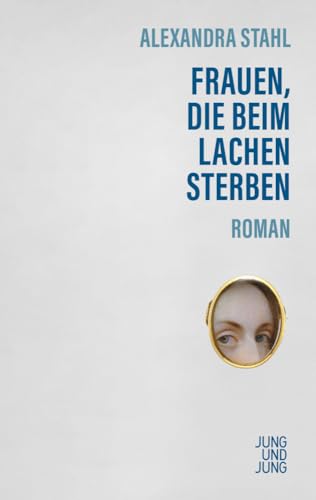 Frauen, die beim Lachen sterben: Roman von Jung u. Jung