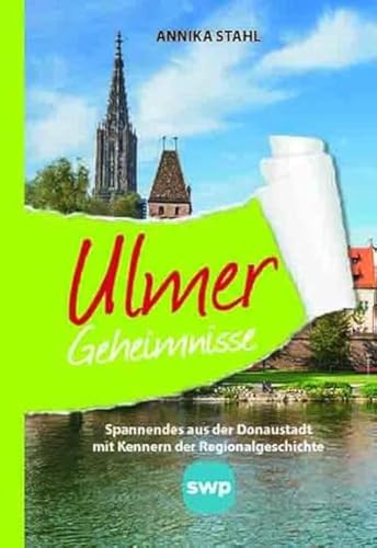 Ulmer Geheimnisse: Spannendes aus der Donaustadt mit Kennern der Regionalgeschichte von Bast Medien GmbH