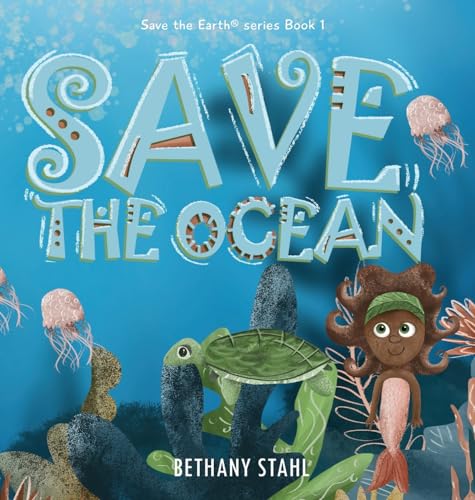 Save the Ocean (Save the Earth, Band 1) von Bethany Stahl