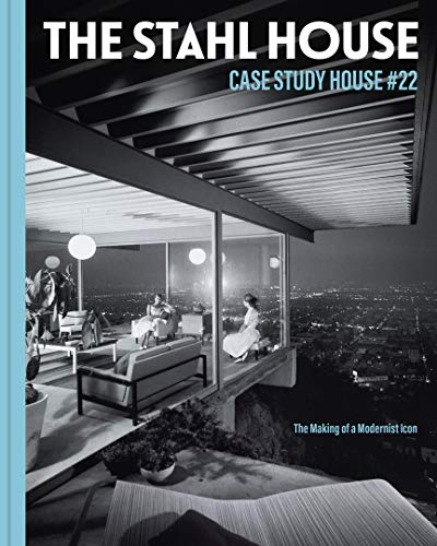 The Stahl House: Case Study House #22: The Making of a Modernist Icon von Abrams & Chronicle Books