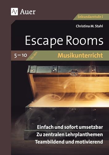 Escape Rooms für den Musikunterricht 5-10: Einfach und sofort umsetzbar. Zu zentralen Lehrplanthemen. Teambildend und motivierend. (5. bis 10. Klasse) (Escape Rooms Sekundarstufe)