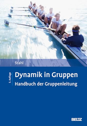 Dynamik in Gruppen: Handbuch der Gruppenleitung von Beltz