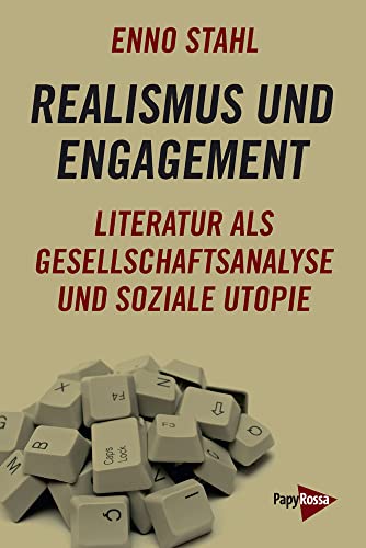 Realismus und Engagement: Literatur als Gesellschaftsanalyse und soziale Utopie von PapyRossa Verlag