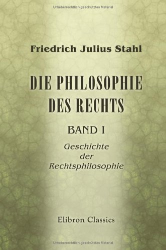 Die Philosophie des Rechts: Band I. Geschichte der Rechtsphilosophie von Adamant Media Corporation