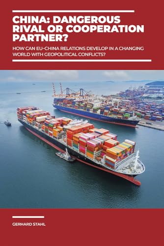 China: Dangerous rival or cooperation partner?: How can EU–China relations develop in a changing world with geopolitical conflicts? von Dietz, J.H.W., Nachf.