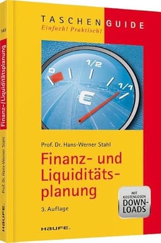 Finanz- und Liquiditätsplanung: Jetzt mit kostenlosen Downloads! (Haufe TaschenGuide)