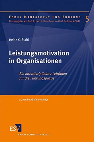 Leistungsmotivation in Organisationen: Ein interdisziplinärer Leitfaden für die Führungspraxis (Fokus Management und Führung) von Erich Schmidt Verlag