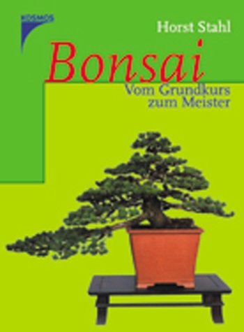 Bonsai: Vom Grundkurs zum Meister Bonsai: Vom Grundkurs zum Meister