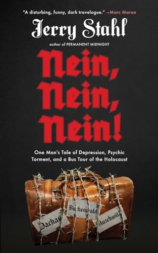 Nein, Nein, Nein!: One Man's Tale of Depression, Psychic Torment, and a Bus Tour of the Holocaust