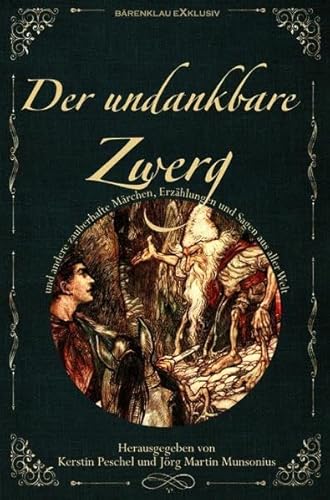 DER UNDANKBARE ZWERG: Märchen, Sagen und Erzählungen aus aller Welt: Illustrierte Sonderausgabe