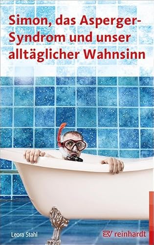 Simon, das Asperger-Syndrom und unser alltäglicher Wahnsinn von ERNST REINHARDT VERLAG