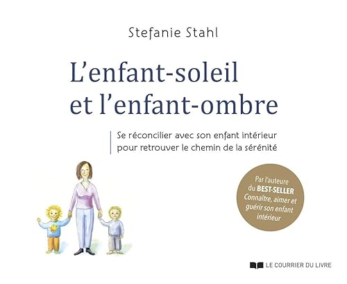L'enfant-soleil et l'enfant-ombre: Se réconcilier avec son enfant intérieur pour retrouver le chemin de la sérénité L'enfant-soleil et l'enfant-ombre: Se réconcilier avec son enfant intérieur pour retrouver le chemin de la sérénité von COURRIER LIVRE