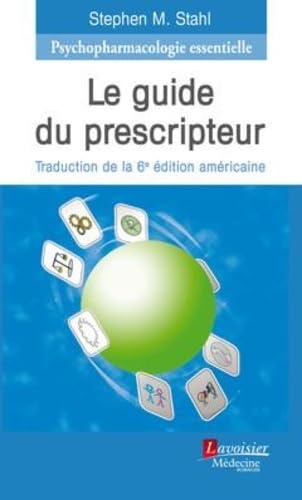 Psychopharmacologie essentielle. Le guide du prescripteur (3e édition française): (traduction de la 6e édition américaine)