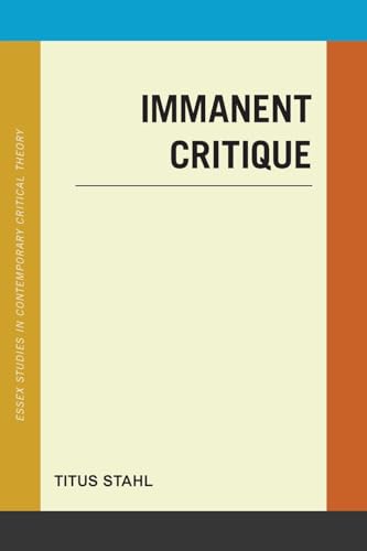 Immanent Critique (Essex Studies in Contemporary Critical Theory) von Rowman & Littlefield Publishers