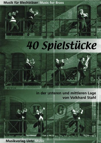 40 Spielstücke in der unteren und mittleren Lage (Musik für Blechbläser)