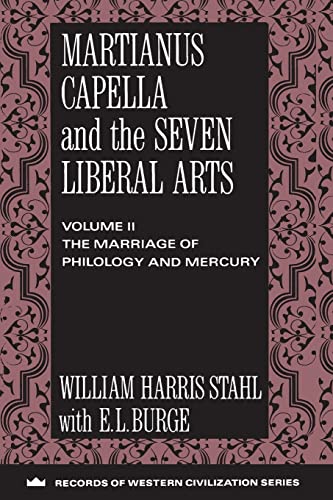 Martianus Capella and the Seven Liberal Arts: The Marriage of Philology and Mercury (Records of Western Civilization, Band 2)
