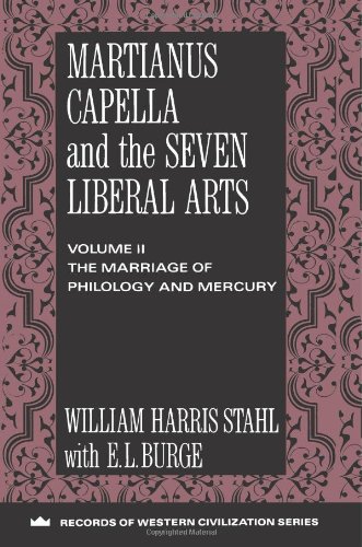 Martianus Capella and the Seven Liberal Arts: The Marriage of Philosophy and Mercury (Records of Civilization: Sources and Studies, Band 84)