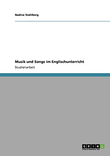 Musik und Songs im Englischunterricht von GRIN Verlag