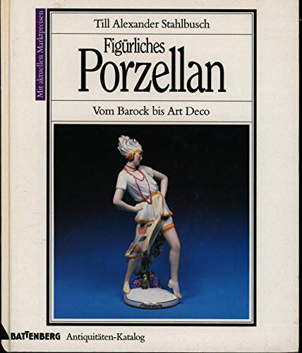 Figürliches Porzellan. Vom Barock bis Art Deco