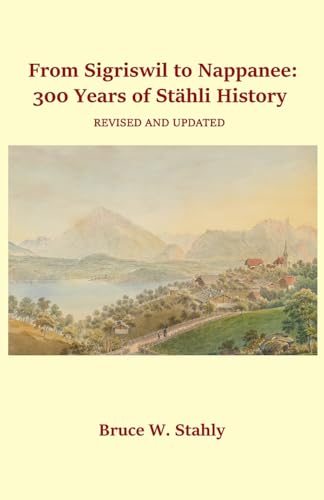 From Sigriswil to Nappanee: 300 Years of Stähli History von Createspace Independent Publishing Platform