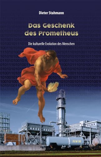 Das Geschenk des Prometheus: Die kulturelle Evolution des Menschen Das Geschenk des Prometheus: Die kulturelle Evolution des Menschen von NWM-Verlag