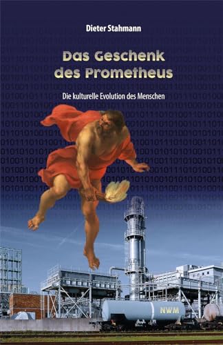 Das Geschenk des Prometheus: Die kulturelle Evolution des Menschen