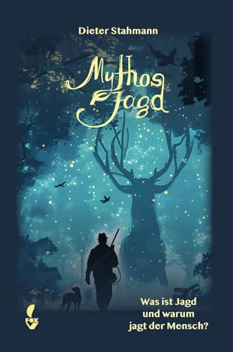 Mythos Jagd: Was ist Jagd und warum jagt der Mensch? von CW Nordwest Media