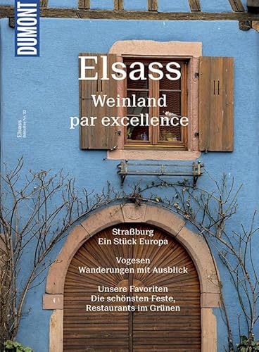 DuMont Bildatlas Elsass: Weinland par excellence DuMont Bildatlas Elsass: Weinland par excellence