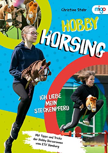 Hobby Horsing: Ich liebe mein Steckenpferd. Spannende Einführung in die Trendsportart aus Finnland für Kinder ab 6 Jahren mit leicht verständlichen Erklärungen und kreativen und aktiven Ideen von Oetinger