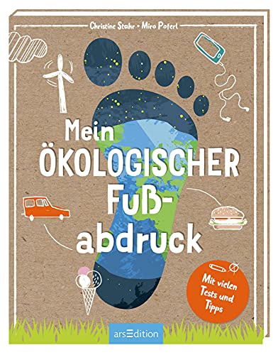 Mein ökologischer Fußabdruck: Mit vielen Tests und Tipps Mein ökologischer Fußabdruck: Mit vielen Tests und Tipps