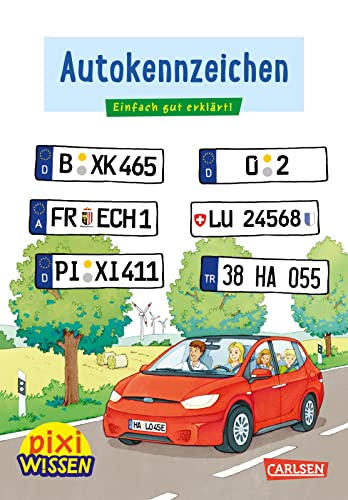 Pixi Wissen 102: Autokennzeichen: Einfach gut erklärt! | Allgemeinwissen für Grundschukinder (102) von Carlsen