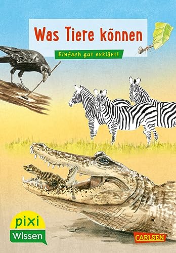 Pixi Wissen 75: Was Tiere können: Einfach gut erklärt! (75) von Carlsen