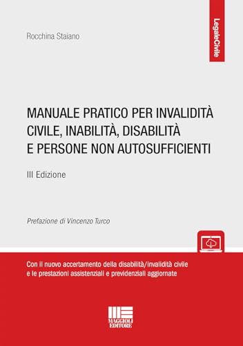 Manuale pratico per invalidità civile, inabilità, disabilità e persone non autosufficienti. Con espansione online (Legale) von Maggioli Editore
