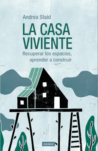 LA CASA VIVIENTE: Recuperar los espacios, aprender a construir (Casa de fieras, Band 15)