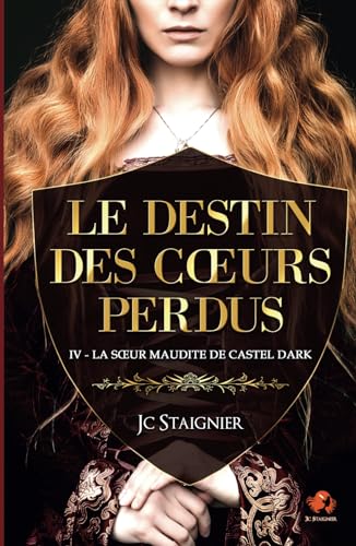 Le destin des cœurs perdus - tome 4 : La Sœur maudite de Castel Dark (Le Destin des coeurs perdus, Band 4) von Jc Staignier