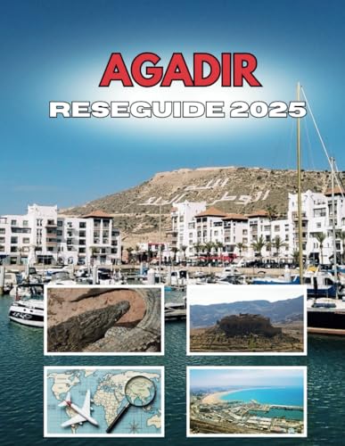 AGADIR RESEGUIDE 2025: Viskningarna av en kuststad AGADIR RESEGUIDE 2025: Viskningarna av en kuststad von Independently published
